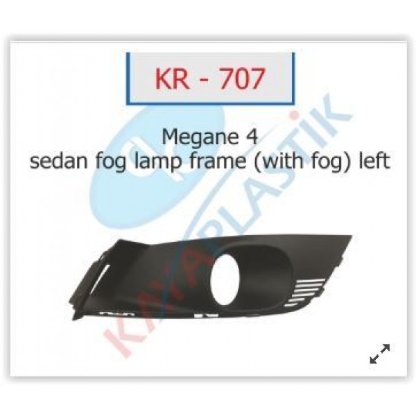 KAYA PLASTİK KR707 SIS FAR ÇERÇEVESI KAPAGI SOL MEGANE 4 SEDAN MODEL SISLI